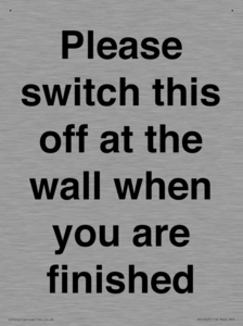 Please switch this off at the wall when you are finished